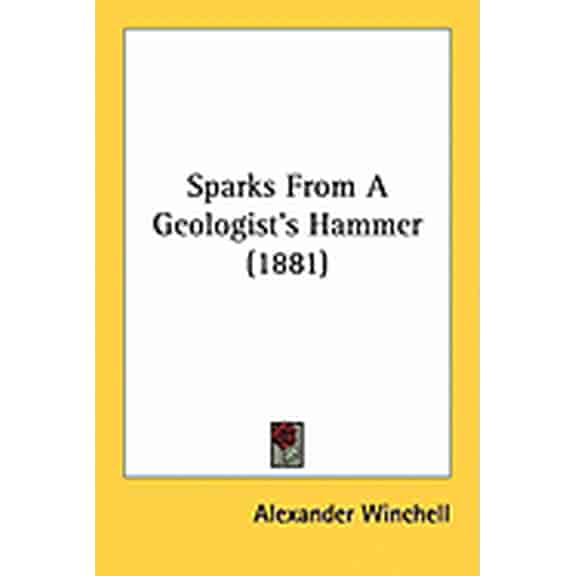 Sparks From A Geologist's Hammer (1881) (Paperback)