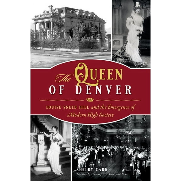 American Heritage The Queen of Denver: Louise Sneed Hill and the Emergence of Modern High Society, (Paperback)
