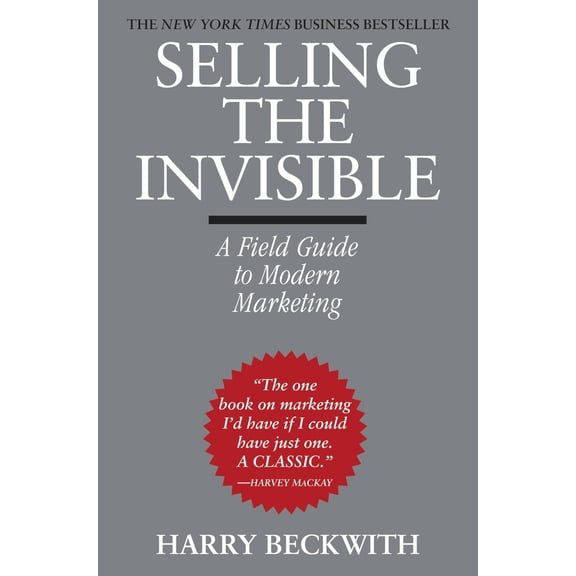 Pre-Owned Selling the Invisible: A Field Guide to Modern Marketing (Paperback) 0446672319 9780446672313