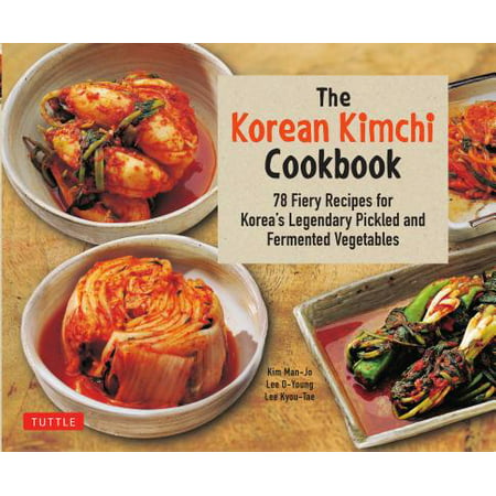 The Korean Kimchi Cookbook : 78 Fiery Recipes for Korea's Legendary Pickled and Fermented
