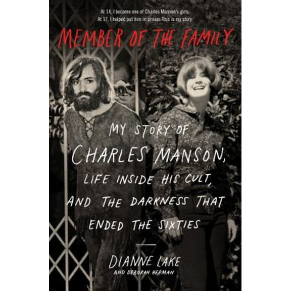 Pre-Owned Member of the Family: My Story of Charles Manson, Life Inside His Cult, and the Darkness That Ended the Sixties (Paperback) 0062695584 9780062695581