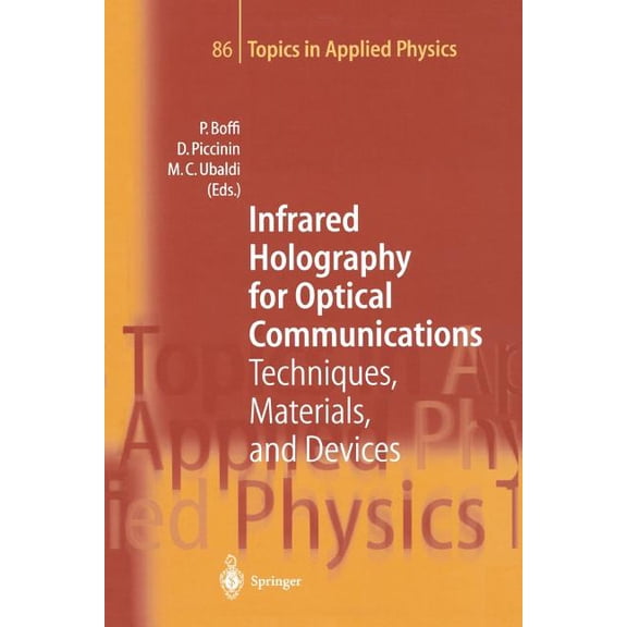 Topics in Applied Physics Infrared Holography for Optical Communications: Techniques, Materials and Devices, Book 86, (Paperback)