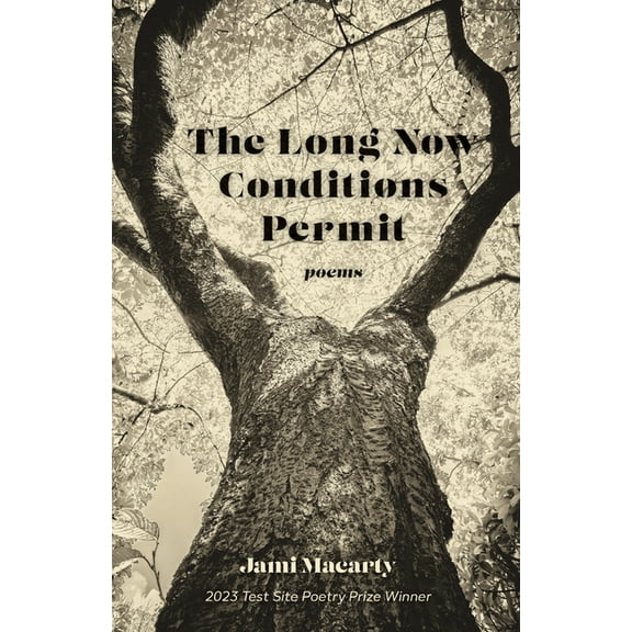 Test Site Poetry The Long Now Conditions Permit: Poems, (Paperback)