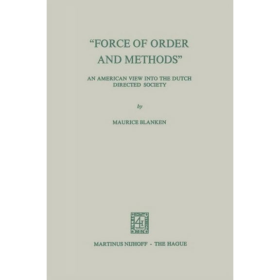 Studies in Social Life "Force of Order and Methods ..." an American View Into the Dutch Directed Society, Book 19, (Paperback)