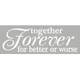 thumbnail image 2 of Together Forever for Better or Worse Wedding Vinyl Wall Decal Bedroom Quote, 23 x 7 , White, 2 of 3