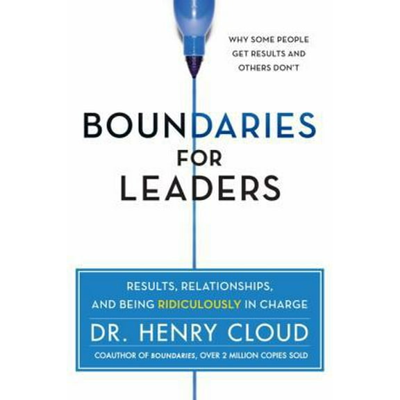 Pre-Owned Boundaries for Leaders: Results, Relationships, and Being Ridiculously in Charge (Hardcover) 0062206338 9780062206336