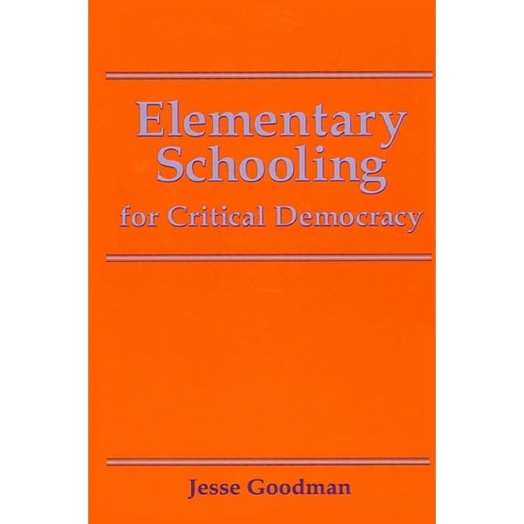 Suny Series, Teacher Empowerment and Sch Elementary Schooling for Critical Democracy, (Paperback)