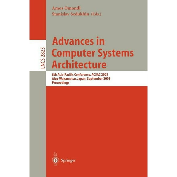 Lecture Notes in Computer Science Advances in Computer Systems Architecture: 8th Asia-Pacific Conference, Acsac 2003, Aizu-Wakamatsu, Japan, September 23-, Book 2823, (Paperback)