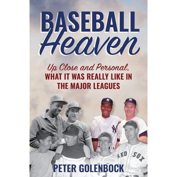Baseball Heaven: Up Close and Personal, What It Was Really Like in the Major Leagues, (Hardcover)