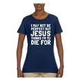 thumbnail image 2 of I May Not Be Perfect But Jesus Thinks I'm To Die For | Womens Inspirational/Christian Graphic T-Shirt, Navy, 2XL, 2 of 3