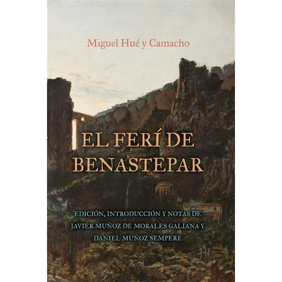 Textos B El Feràde Benastepar, O Los Moros de Sierra Bermeja: Edición, Introducción Y Notas de Javier Muñoz de Morales Galiana Y, Book 63, (Hardcover)