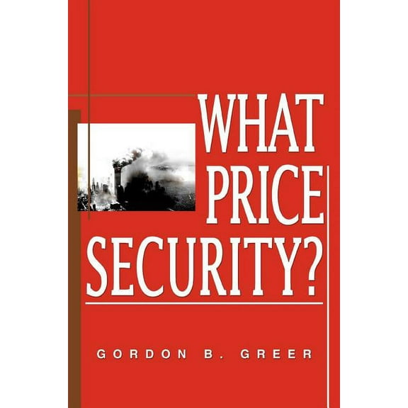 What Price Security? (Paperback) by Gordon B Greer