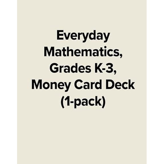 Pre-Owned Everyday Mathematics, Grades K-3, Money Card Deck (1-pack) (EVERYDAY MATH GAMES KIT), 9780076561032, 0076561038, Paperback, 3 edition