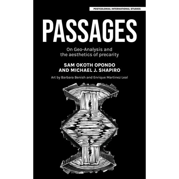 Postcolonial International Studies Passages: On Geo-Analysis and the Aesthetics of Precarity, (Paperback)