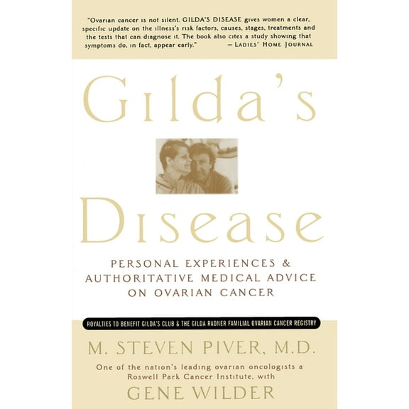 Gilda's Disease: Personal Experiences and Authoritative Medical Advice on Ovarian Cancer, (Paperback)