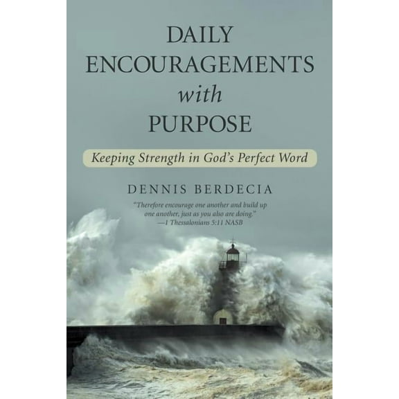 Daily Encouragements with Purpose: Keeping Strength in God's Perfect Word, (Paperback)