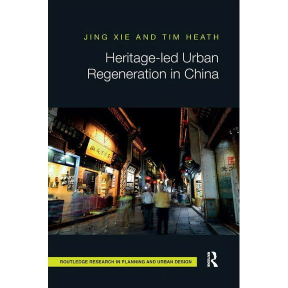 Routledge Research in Planning and Urban Heritage-led Urban Regeneration in China, (Paperback)