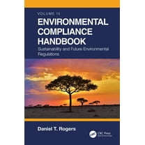 Environmental Compliance Handbook, Volume 4: Sustainability and Future Environmental Regulations, (Hardcover)