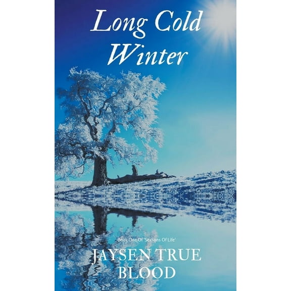 Long Cold Winter: Seasons Of Life, Book One, (Paperback)