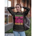 thumbnail image 2 of Born In The 80s, 90s Raised Me! Sweatshirt Women -GoatDeals Designs, Female XX-Large, 2 of 4