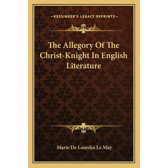 The Allegory Of The Christ-Knight In English Literature (Paperback)