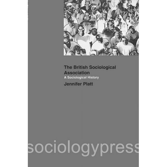 A Sociological History of the British Sociological Association, (Paperback)