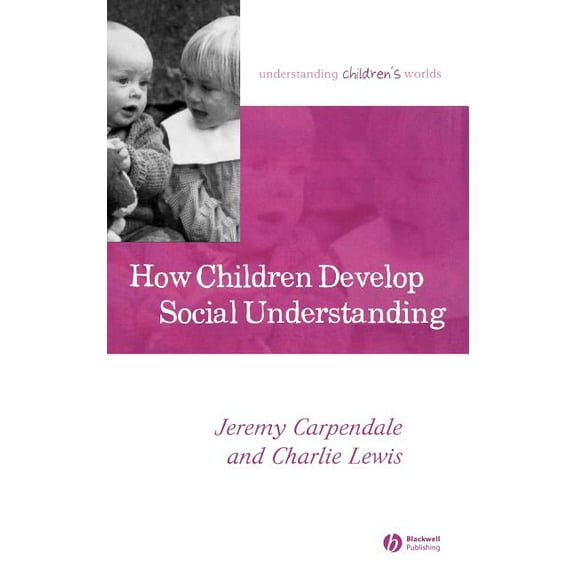 Understanding Children's Worlds How Children Develop Social Understanding, (Hardcover)