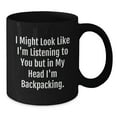 thumbnail image 2 of Funny Backpacking Gifts for Him - 'I Might Look Like I'm Listening' Black Coffee Mug - Unique Christmas Memorable Present for Backpackers, Hikers, or Outdoor Lovers, 2 of 4