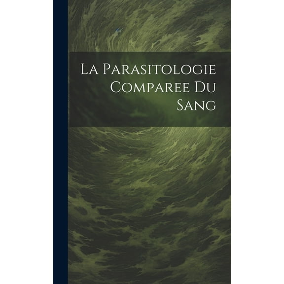 La Parasitologie Comparee Du Sang (Hardcover)