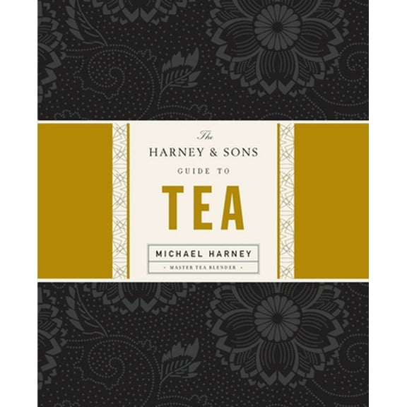 Pre-Owned The Harney & Sons Guide to Tea (Hardcover) 1594201382 9781594201387