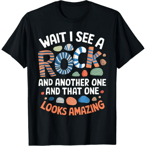 Rock Collecting Geologist Rockhounding Wait I See A Rock T-Shirt
