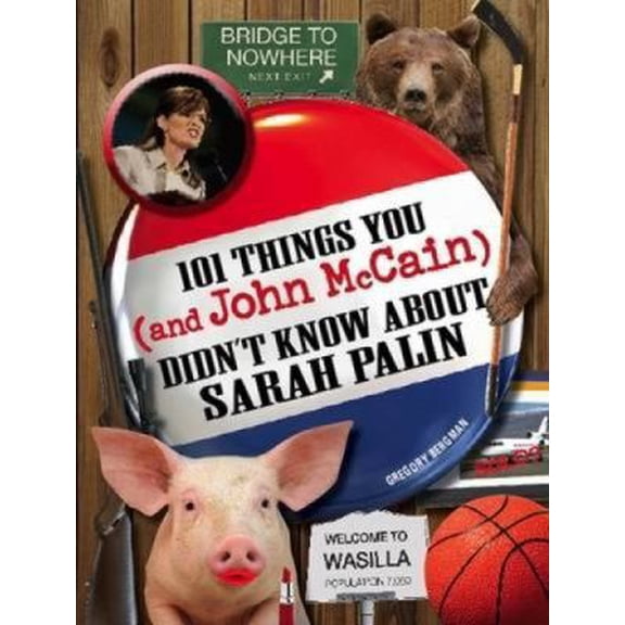 Pre-Owned 101 Things You - and John McCain - Didn't Know about Sarah Palin (Paperback) 1605509957 9781605509952