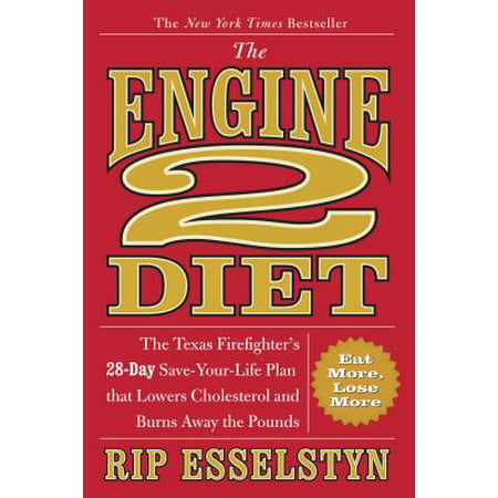 The Engine 2 Diet : The Texas Firefighter's 28-Day Save-Your-Life Plan that Lowers Cholesterol and Burns Away the (Best Way To Lower Cholesterol Quickly)
