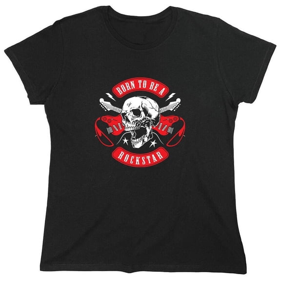 Born To Be A Rockstar Sarcastic Humor Novelty Funny Women's Casual Tees