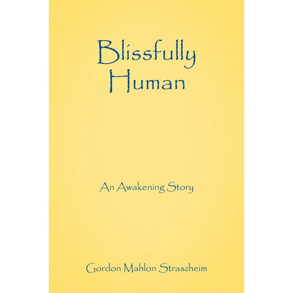 Blissfully Human: An Awakening Story, (Paperback)