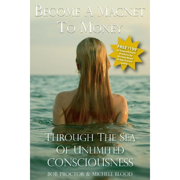 Become A Magnet To Money Through The Sea Of Unlimited Consciousness, (Paperback)