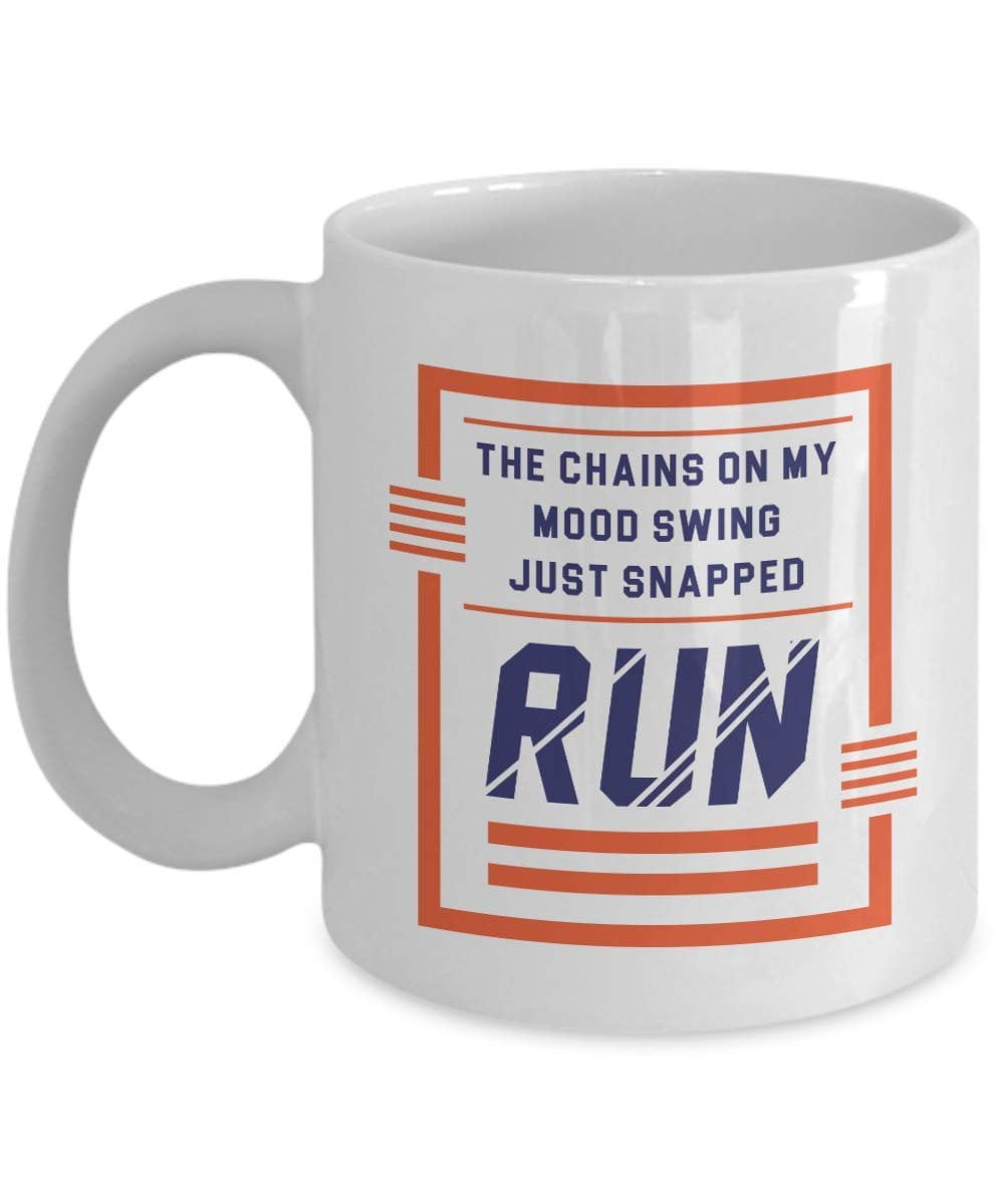 The Chains On My Mood Swing Just Snapped Run Funny Parenting Humor Quotes Coffee Tea Gift Mug Supplies Collection Products Decor And Christmas