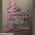 thumbnail image 2 of Craftnamesign Life Is Better With Ice Cream Neon Sign, Ice Cream Shop Wall Art, 2 of 4