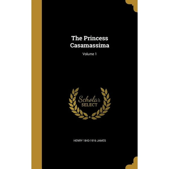The Princess Casamassima; Volume 1 (Hardcover)