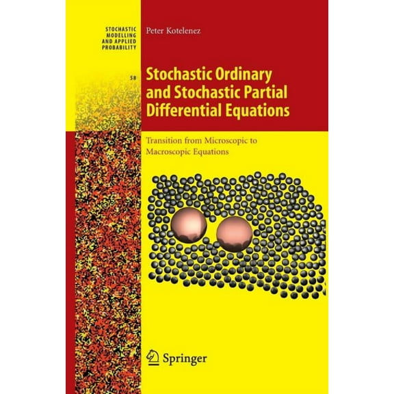 Stochastic Modelling and Applied Probabi Stochastic Ordinary and Stochastic Partial Differential Equations: Transition from Microscopic to Macroscopic Equations, Book 58, (Paperback)