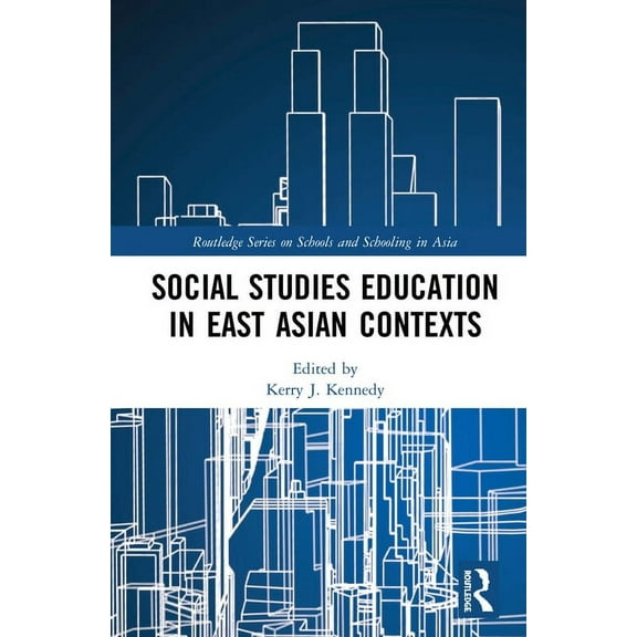 Routledge Schools and Schooling in Asia Social Studies Education in East Asian Contexts, (Hardcover)