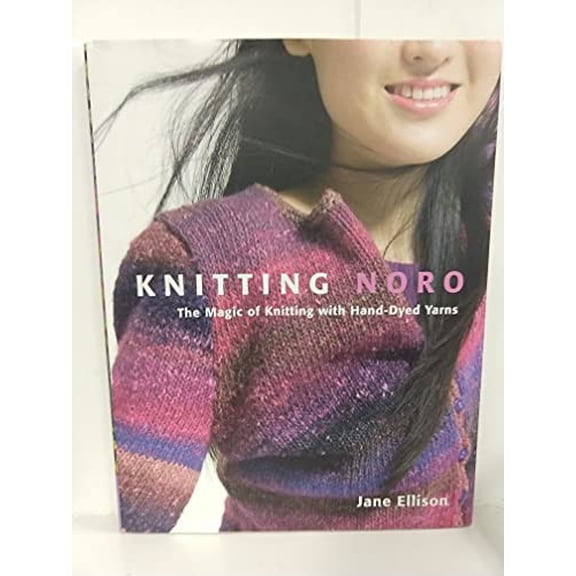 Pre-Owned Knitting Noro: The Magic of Knitting with Hand-Dyed Yarns (Hardcover) 0307405745 9780307405746