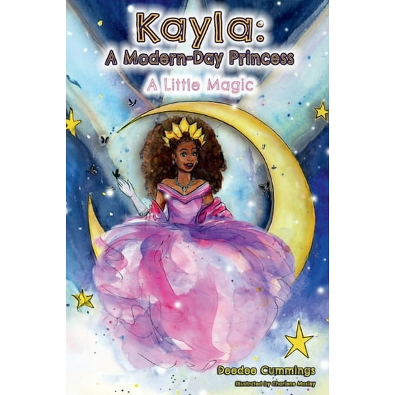Kayla Kayla: A Modern Day Princess: A Little Magic, (Paperback)
