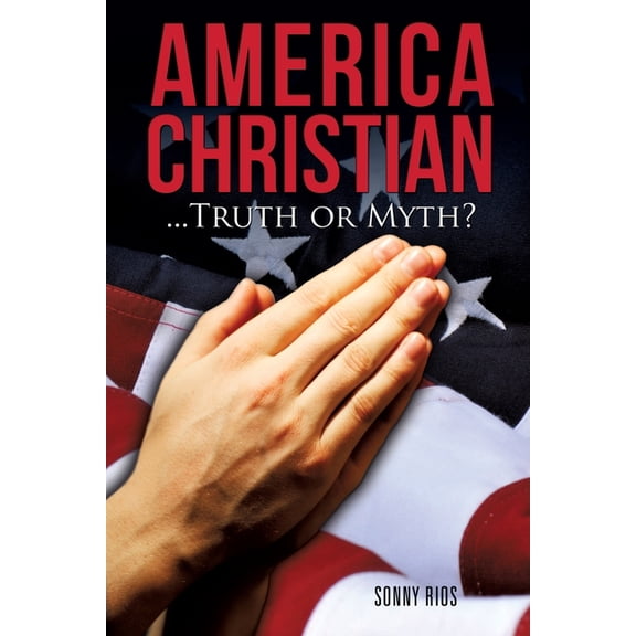 America Christian...Truth or Myth?, (Paperback)