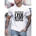 thumbnail image 1 of I Fix Stuff Print T Shirt, Tees For Men, Casual Short Sleeve T-shirt For Summer, 1 of 5