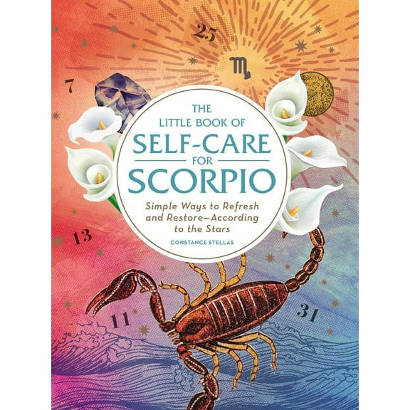 Astrology Self-Care The Little Book of Self-Care for Scorpio: Simple Ways to Refresh and Restore--According to the Stars, (Hardcover)