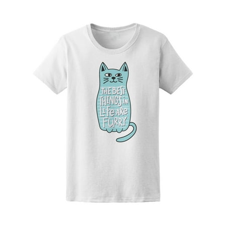 Cat Best Thing In Life Are Furry Tee Women's -Image by