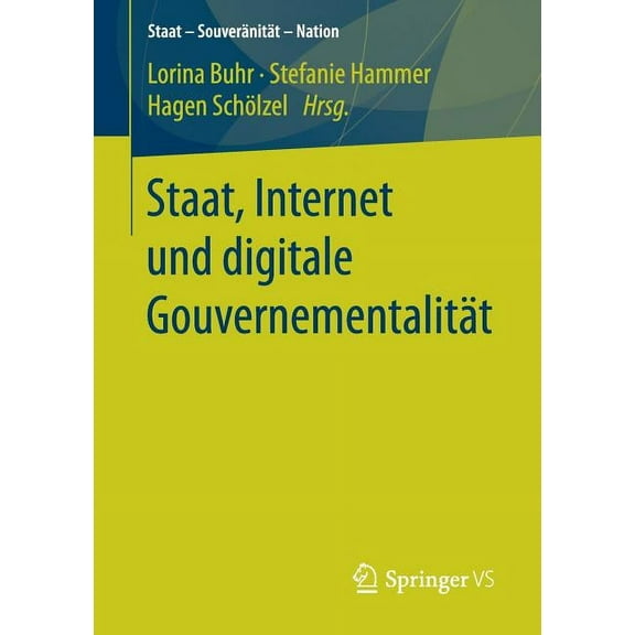 Staat - SouverÃ¤nitÃ¤t - Nation Staat, Internet Und Digitale GouvernementalitÃ¤t, (Paperback)