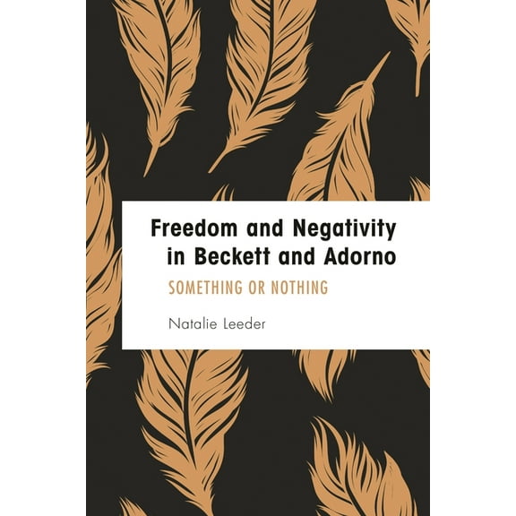 Founding Critical Theory Freedom and Negativity in Beckett and Adorno: Something or Nothing, (Paperback)