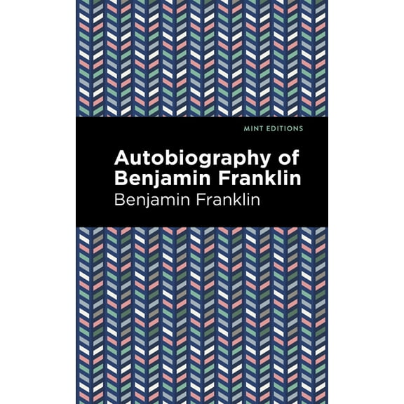 Mint Editions (in Their Own Words: Biogr The Autobiography of Benjamin Franklin, (Paperback)